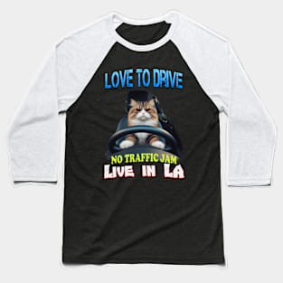 Love to drive Live in La Baseball T-Shirt